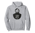 I Would Prefer Not To Philosophy Hoodie - Casual Everyday Wear for Adults - T-Shirt, Sweatshirt, Hoodie