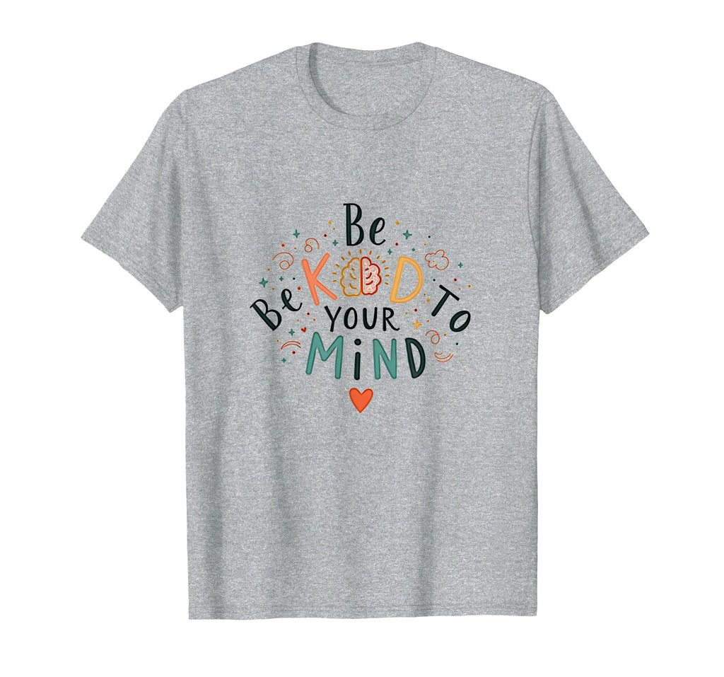 Be Kind To Your Mind Heather Grey T-Shirt - Aesthetic Graphic for Adults - T-Shirt, Sweatshirt, Hoodie