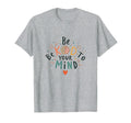 Be Kind To Your Mind Heather Grey T-Shirt - Aesthetic Graphic for Adults - T-Shirt, Sweatshirt, Hoodie