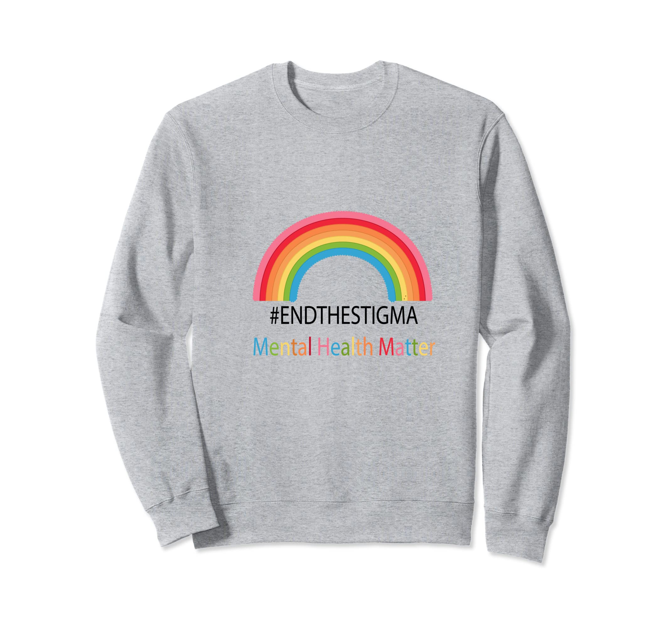End Stigma Mental Health Matters Sweatshirt - Casual Everyday Wear Unisex - T-Shirt, Sweatshirt, Hoodie