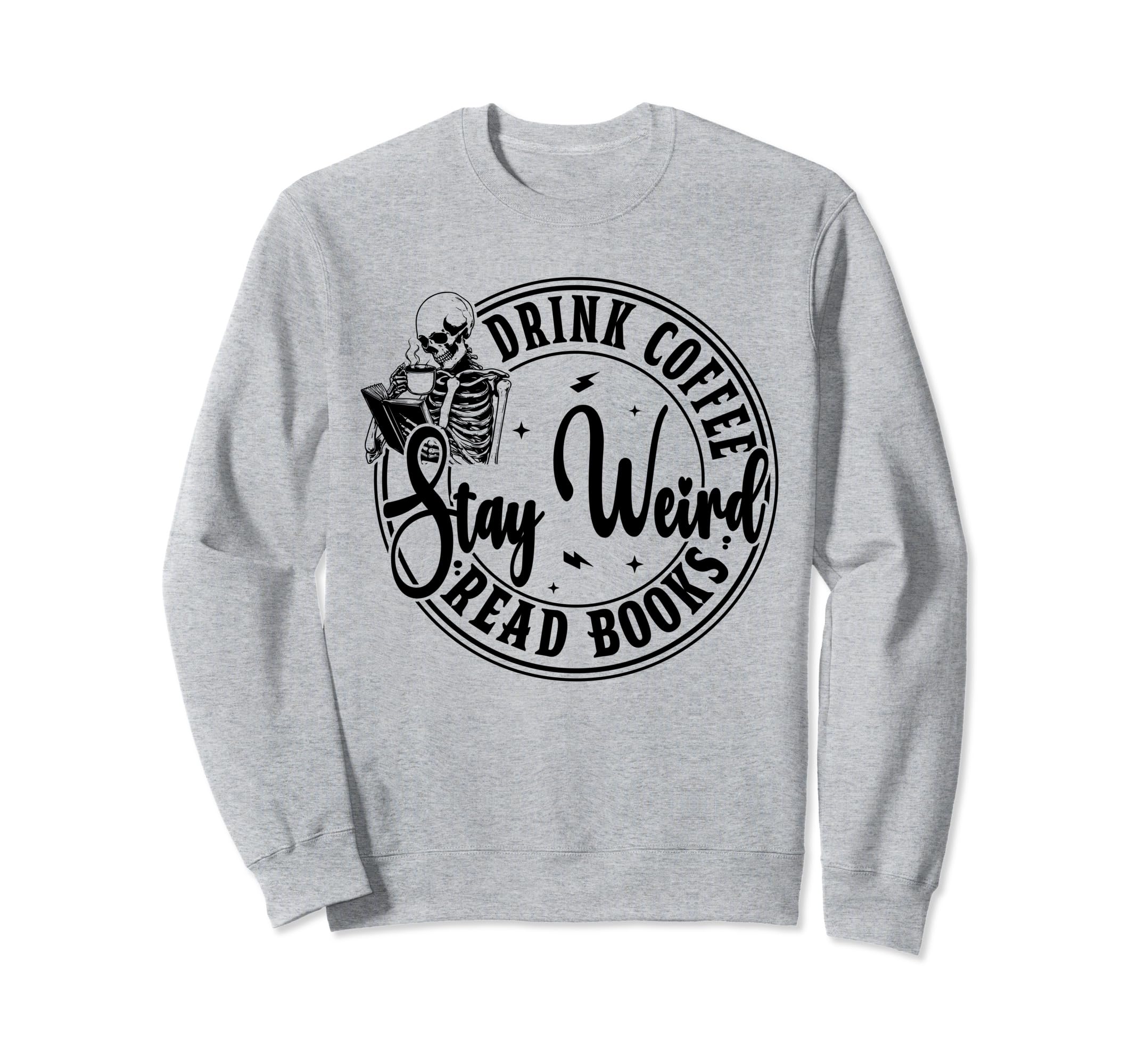 Drink Coffee Read Books Stay Sweatshirt - Casual Everyday Wear Men Women - T-Shirt, Sweatshirt, Hoodie