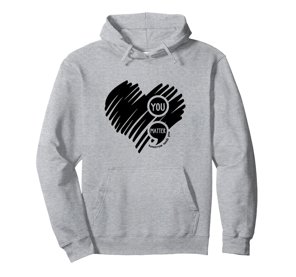 You Matter Semicolon Heart Mental Hoodie - Fun Novelty Design Unisex - T-Shirt, Sweatshirt, Hoodie