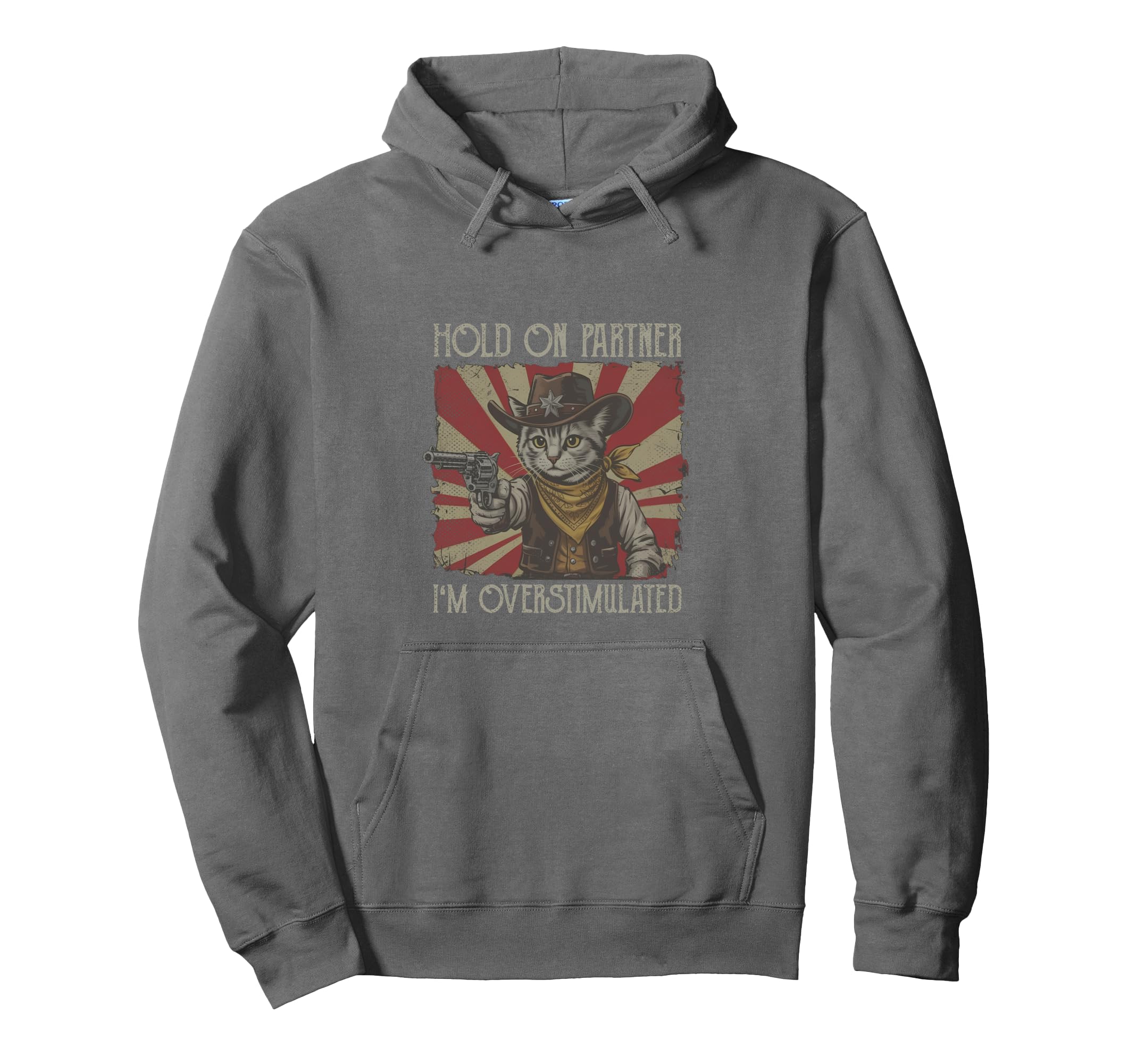 Hold Partner Im Overstimulated Cowboy Hoodie - Novelty Apparel for Adults - T-Shirt, Sweatshirt, Hoodie