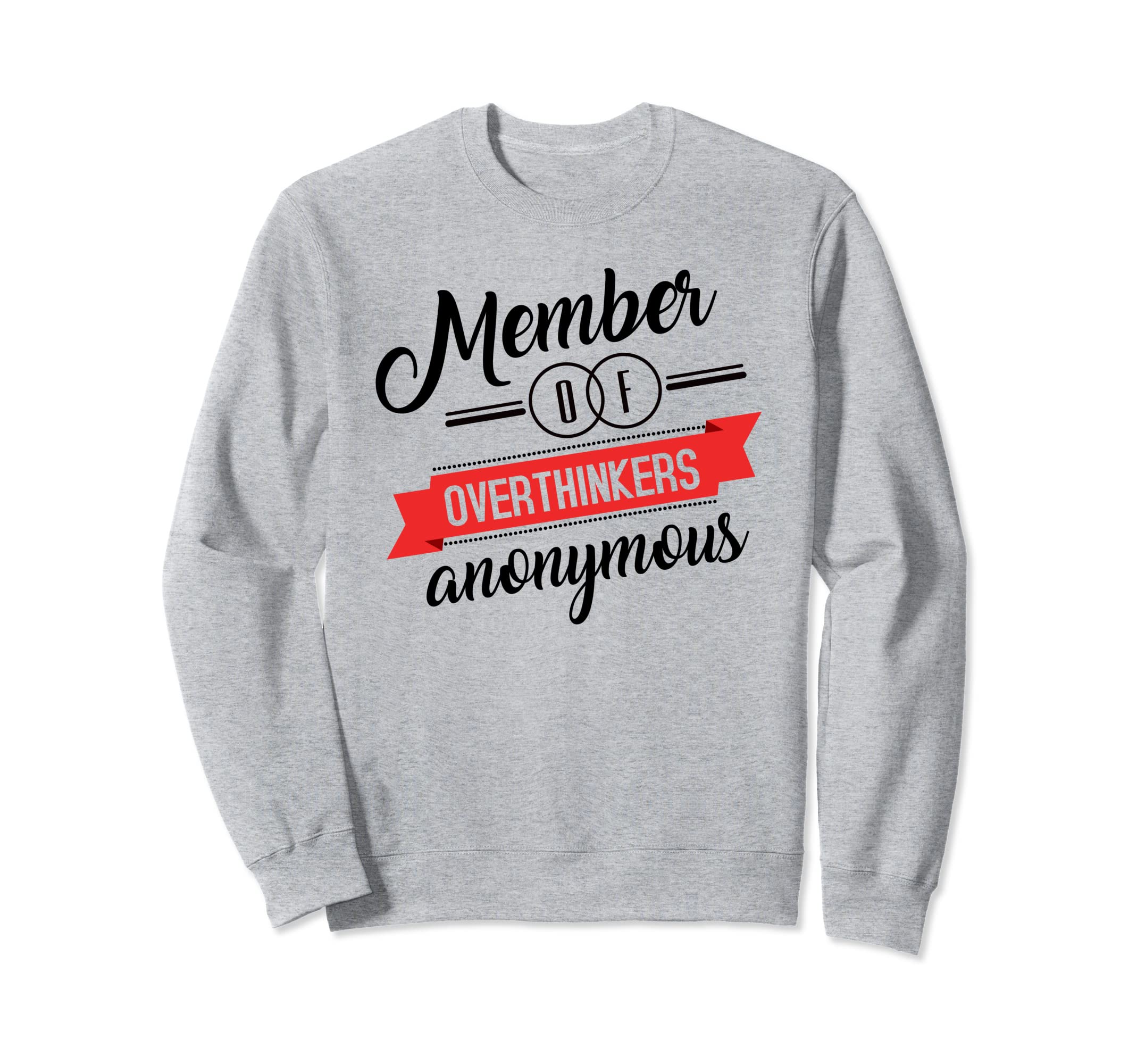 Overthinkers Anonymous Funny Anti Sweatshirt - Unique Graphic for Adults - T-Shirt, Sweatshirt, Hoodie