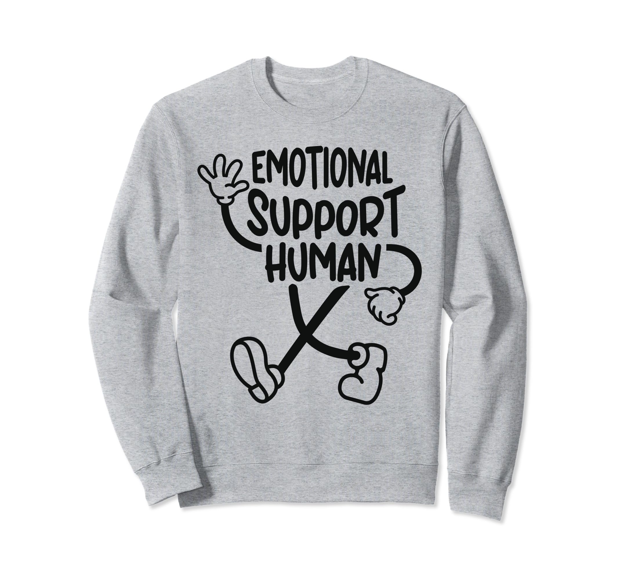 Fun Emotional Support Human Sweatshirt - Novelty Apparel Unisex - T-Shirt, Sweatshirt, Hoodie