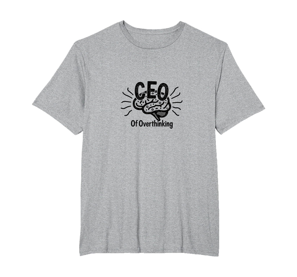 Ceo Overthinking Witty Brain T-Shirt - Graphic Print Men Women - T-Shirt, Sweatshirt, Hoodie