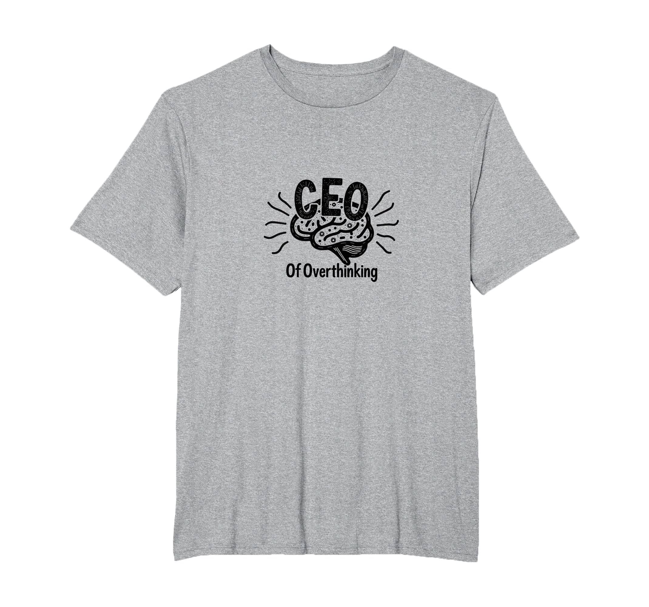 Ceo Overthinking Witty Brain T-Shirt - Graphic Print Men Women - T-Shirt, Sweatshirt, Hoodie
