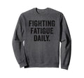 Daily Fatigue Battle Thyroid Sweatshirt - Custom Art Print for Adults - T-Shirt, Sweatshirt, Hoodie