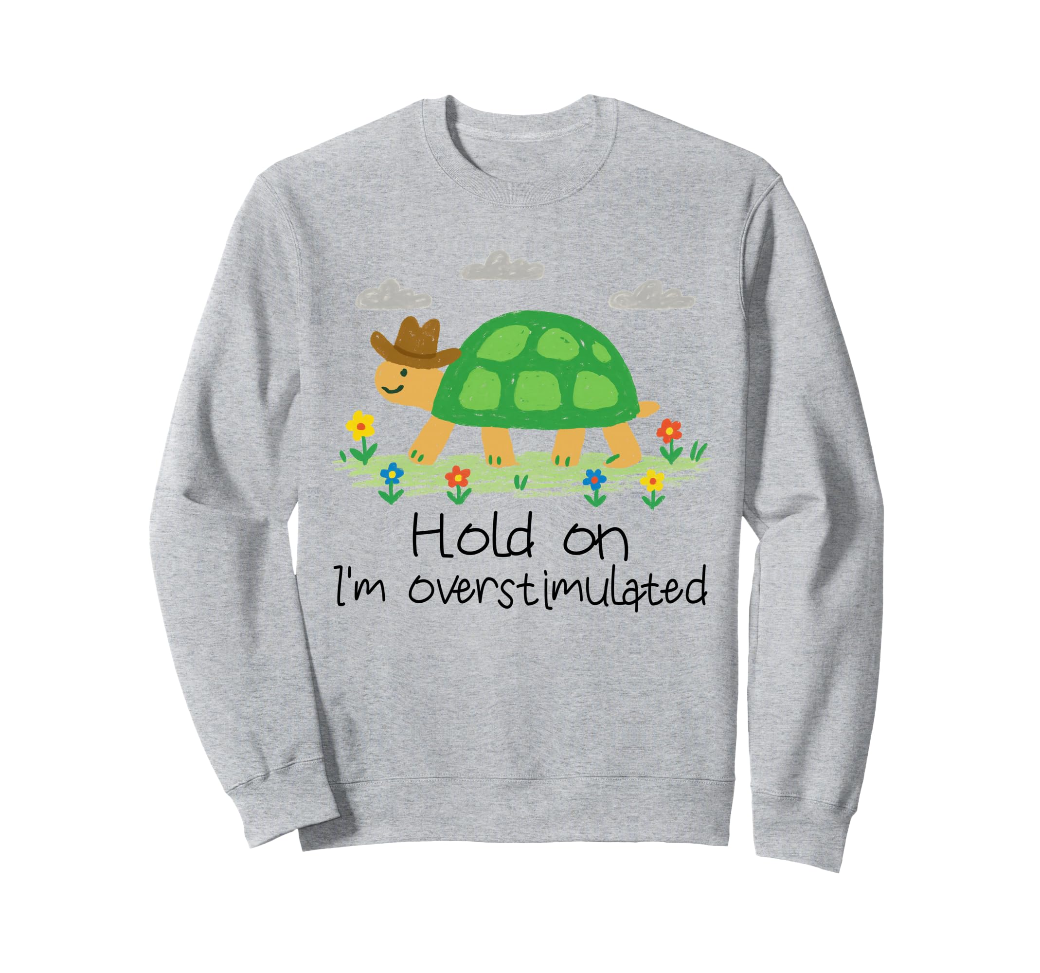 Sarcastic Tortoise Drawing Hold Im Sweatshirt - Streetwear Style Men Women - T-Shirt, Sweatshirt, Hoodie