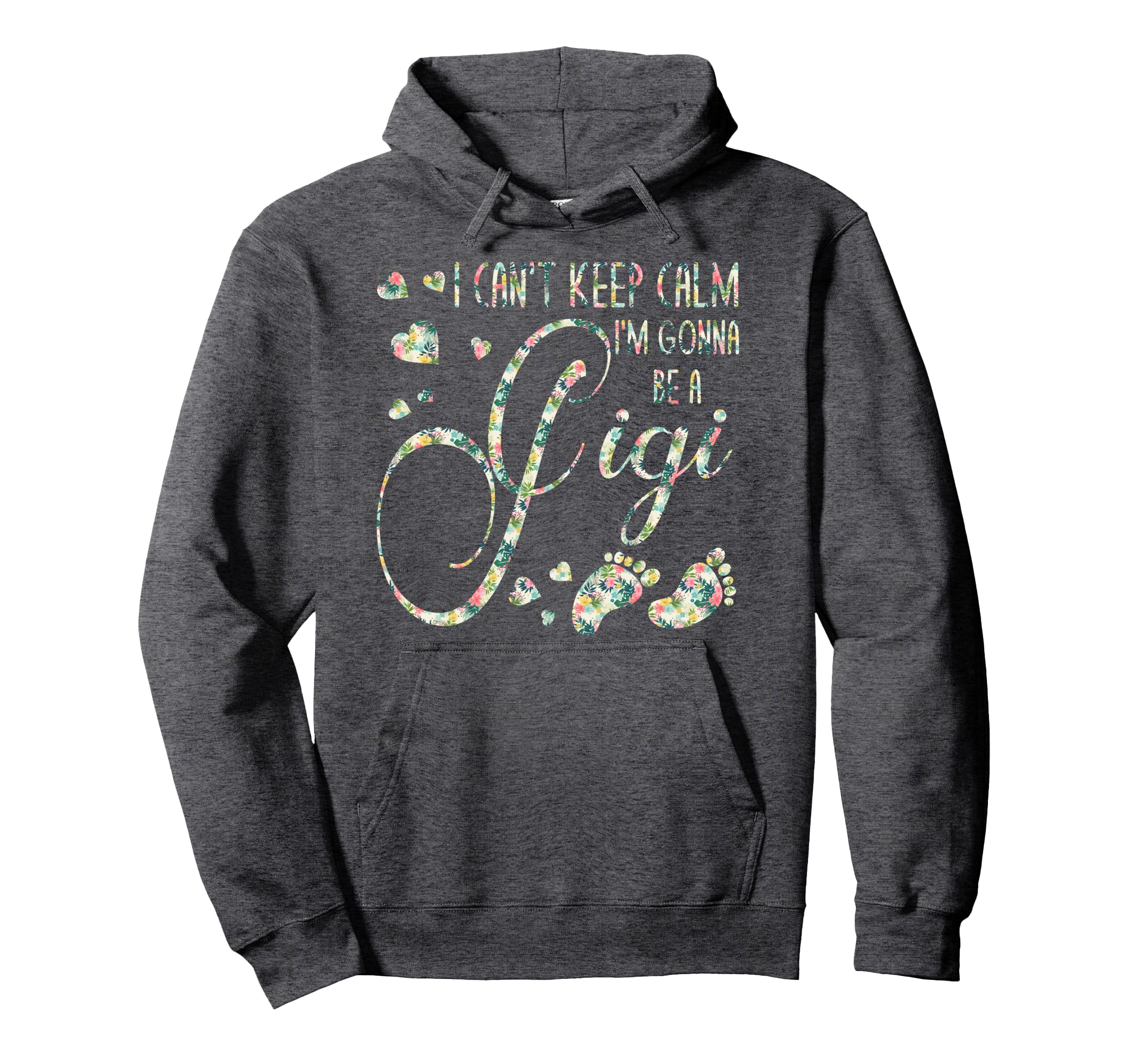 I Cant Keep Calm Im Gonna Be Gigi Hoodie - Novelty Apparel for Adults - T-Shirt, Sweatshirt, Hoodie
