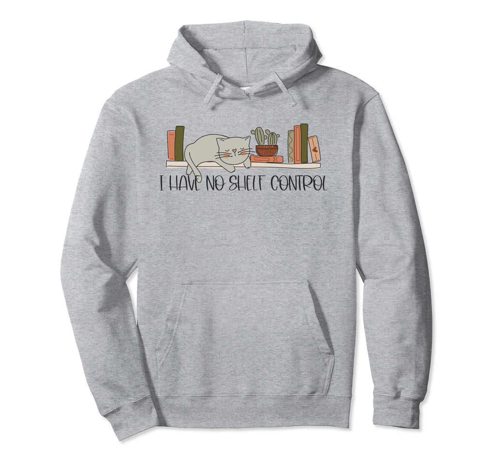 No Shelf Control Books Bibliophile Hoodie - Trendy Graphic for Adults - T-Shirt, Sweatshirt, Hoodie