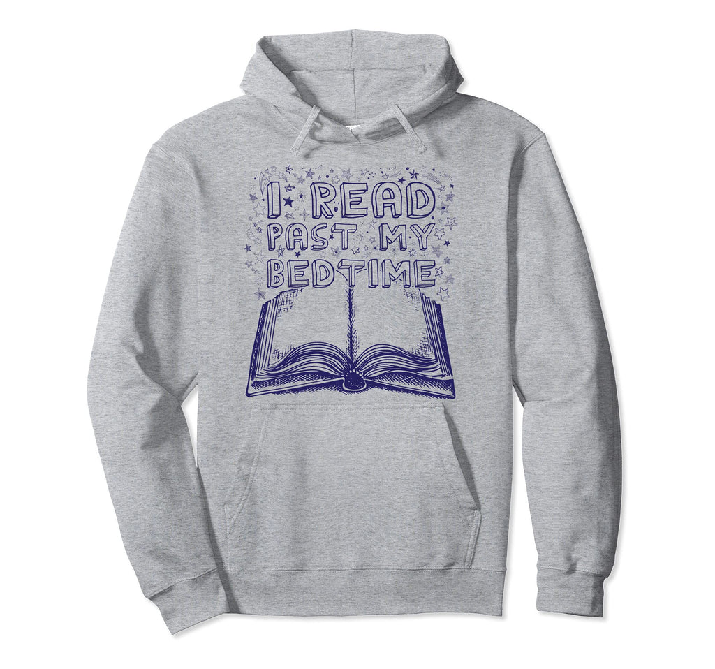 Bibliophile Book Nerd I Read Past Hoodie - Casual Everyday Wear Men Women - T-Shirt, Sweatshirt, Hoodie