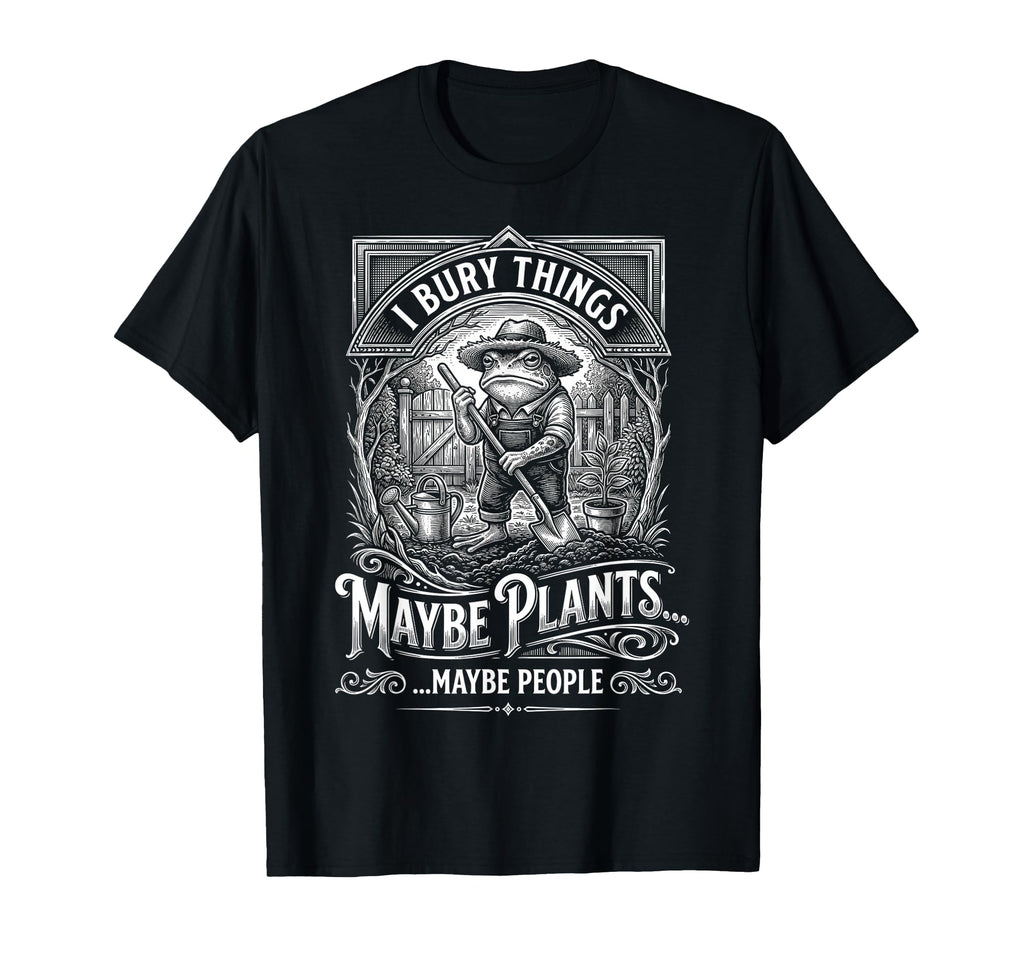 Funny Toad Gardener I Bury Things T-Shirt - Minimalist Print for Adults - T-Shirt, Sweatshirt, Hoodie