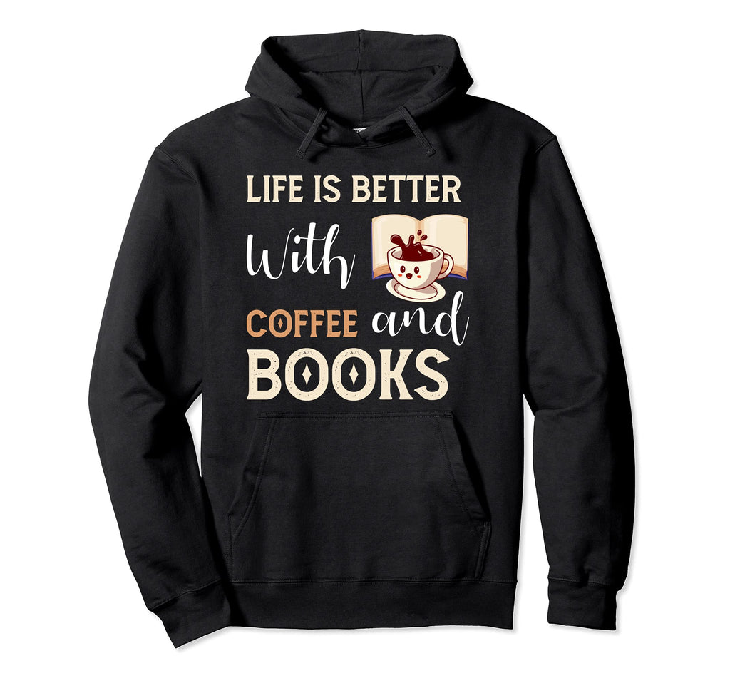 Life Is Better Coffee And Books Book Hoodie - Unique Graphic for Adults - T-Shirt, Sweatshirt, Hoodie
