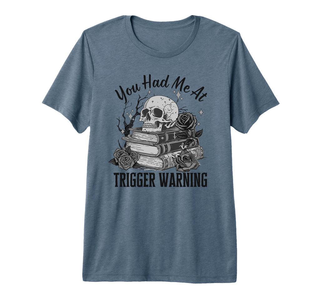 You Had Me Trigger Warning Dark Romance T-Shirt - Minimalist Print Unisex - T-Shirt, Sweatshirt, Hoodie