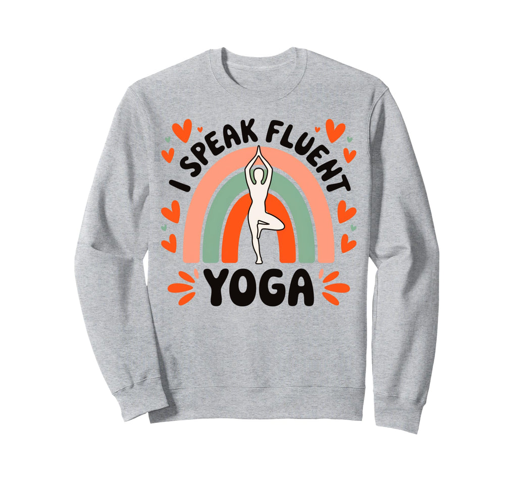 I Speak Fluent Yoga Aesthetic Sweatshirt - Unique Graphic Men Women - T-Shirt, Sweatshirt, Hoodie