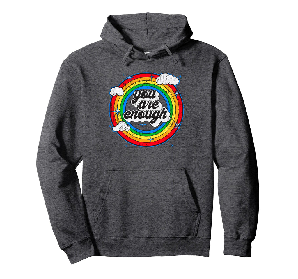 You Are Enough Rainbow Hoodie - Casual Everyday Wear for Adults - T-Shirt, Sweatshirt, Hoodie