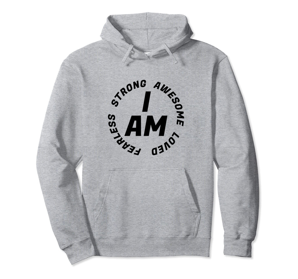 I Am Awesome Fearless Strong Loved Hoodie - Fun Novelty Design for Adults - T-Shirt, Sweatshirt, Hoodie
