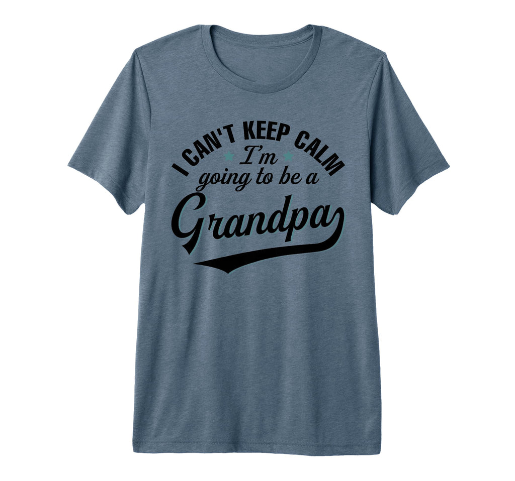 I Cant Keep Calm Im Going To Be Grandpa T-Shirt - Trendy Graphic Unisex - T-Shirt, Sweatshirt, Hoodie