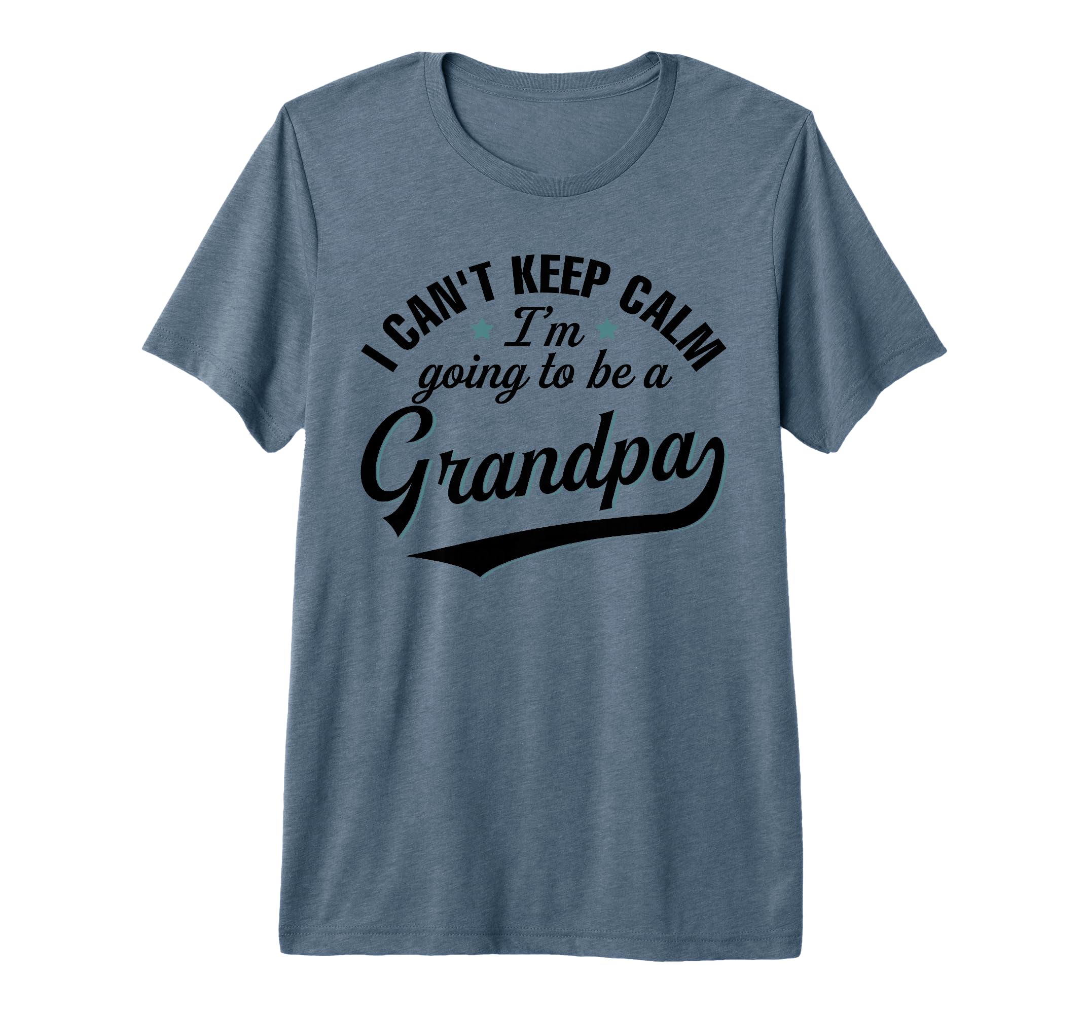 I Cant Keep Calm Im Going To Be Grandpa T-Shirt - Trendy Graphic Unisex - T-Shirt, Sweatshirt, Hoodie