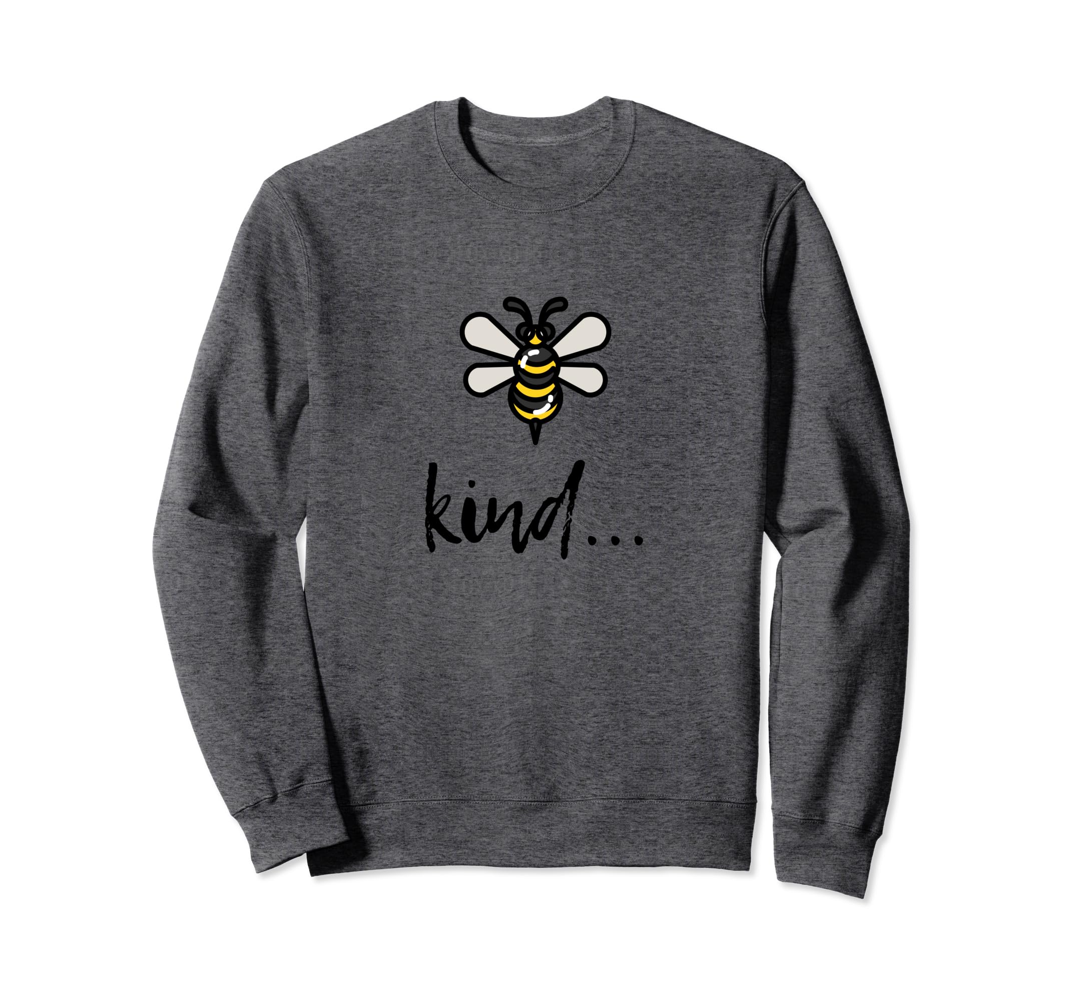 Be Kind Inspirational Funny Sweatshirt - Streetwear Style Unisex - T-Shirt, Sweatshirt, Hoodie