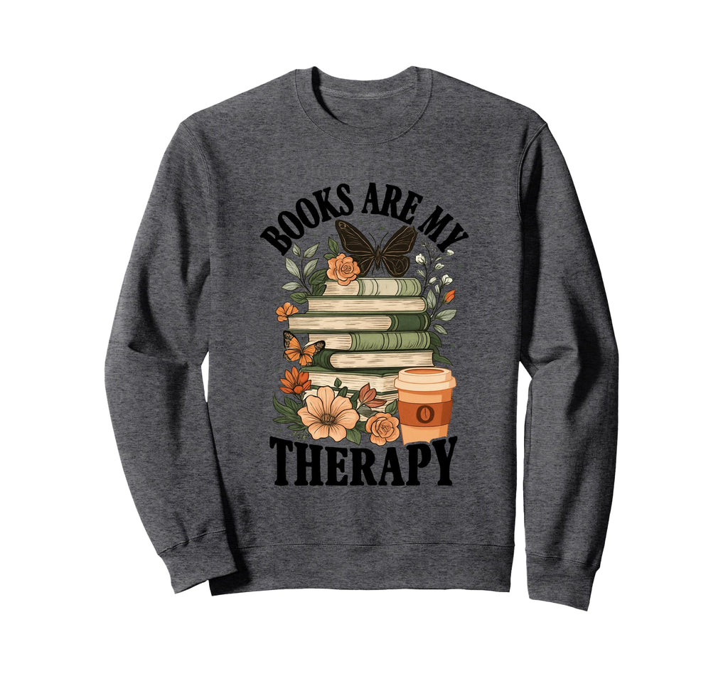 Books Coffee Flowers Sweatshirt - Casual Everyday Wear Men Women - T-Shirt, Sweatshirt, Hoodie
