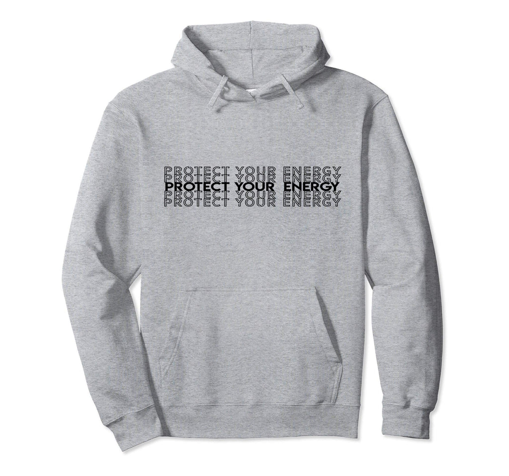 Protect Your Energy Hoodie - Unique Graphic Unisex - T-Shirt, Sweatshirt, Hoodie
