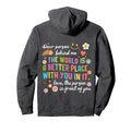 Dear Person Behind Me World Is Better Hoodie - Novelty Apparel Unisex - T-Shirt, Sweatshirt, Hoodie