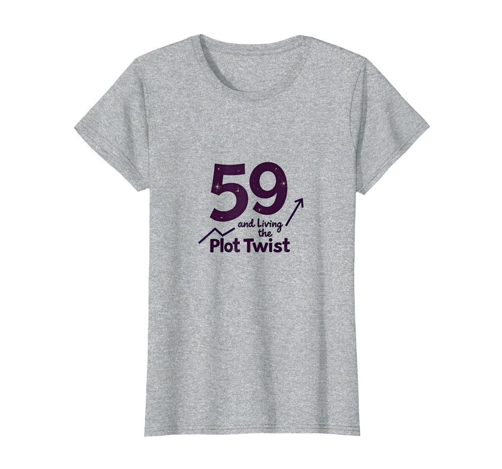 59 And Living Plot Twist Birthday Gift T-Shirt - Trendy Graphic Men Women - T-Shirt, Sweatshirt, Hoodie