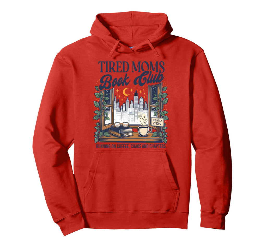 Tired Moms Book Club Reading Mom Book Hoodie - Novelty Apparel Men Women - T-Shirt, Sweatshirt, Hoodie
