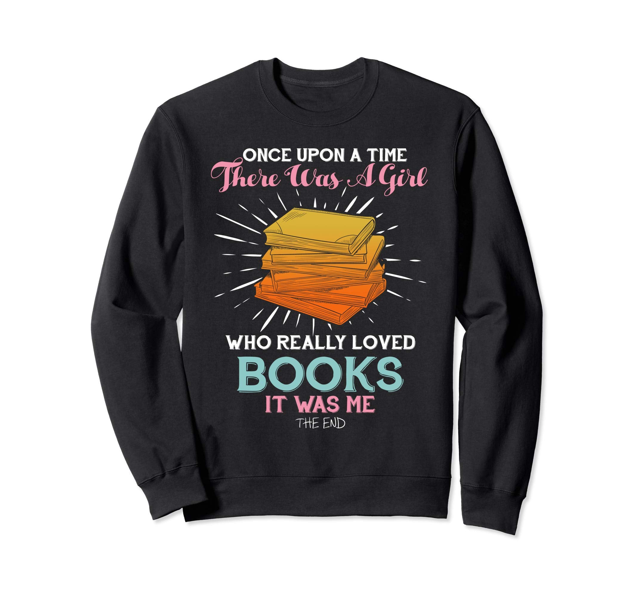 Once Upon Time There Was Who Loved Sweatshirt - Unique Graphic Men Women - T-Shirt, Sweatshirt, Hoodie