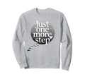 Just One More Step Hiking Sweatshirt - Minimalist Print Men Women - T-Shirt, Sweatshirt, Hoodie