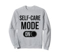 Self Care Mode Relaxation Sweatshirt - Minimalist Print for Adults - T-Shirt, Sweatshirt, Hoodie