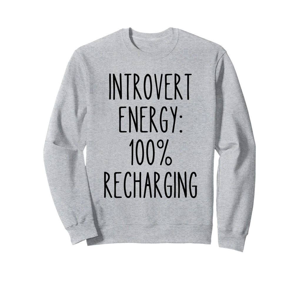 Introvert Energy Recharging Funny Sweatshirt - Graphic Print Men Women - T-Shirt, Sweatshirt, Hoodie