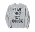 Introvert Energy Recharging Funny Sweatshirt - Graphic Print Men Women - T-Shirt, Sweatshirt, Hoodie