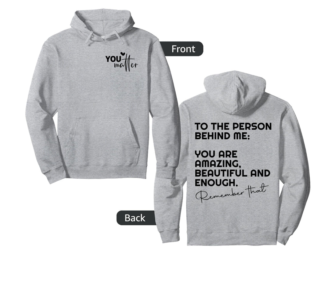 To Person Behind Me You Are Amazing Hoodie - Casual Everyday Wear Unisex - T-Shirt, Sweatshirt, Hoodie