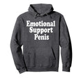 Emotional Support Penis Funny Pun Joke Hoodie - Novelty Apparel Men Women - T-Shirt, Sweatshirt, Hoodie