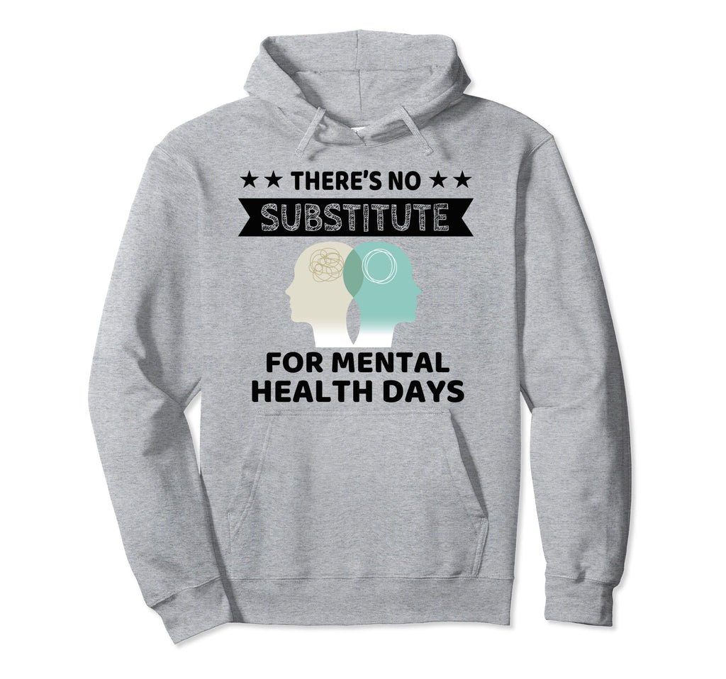 Theres No Substitute Mental Health Hoodie - Aesthetic Graphic for Adults - T-Shirt, Sweatshirt, Hoodie
