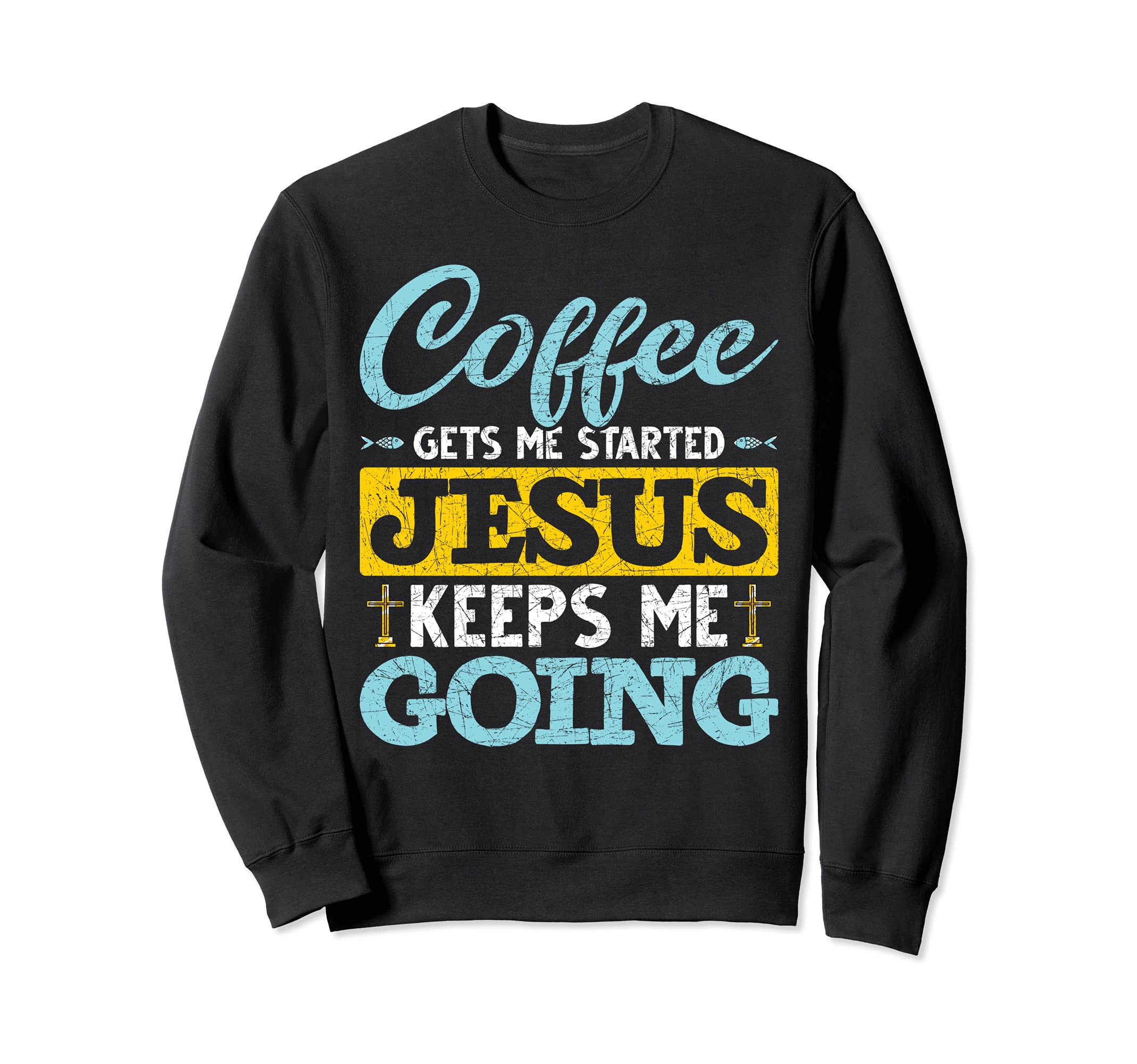 Funny Coffee Gets Me Started Jesus Sweatshirt - Unique Graphic for Adults - T-Shirt, Sweatshirt, Hoodie