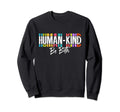 Humankind Be Both Support Human Sweatshirt - Custom Art Print Unisex - T-Shirt, Sweatshirt, Hoodie