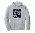 Overstimulated Moms Club Funny Parenting Hoodie - Custom Art Print Unisex - T-Shirt, Sweatshirt, Hoodie
