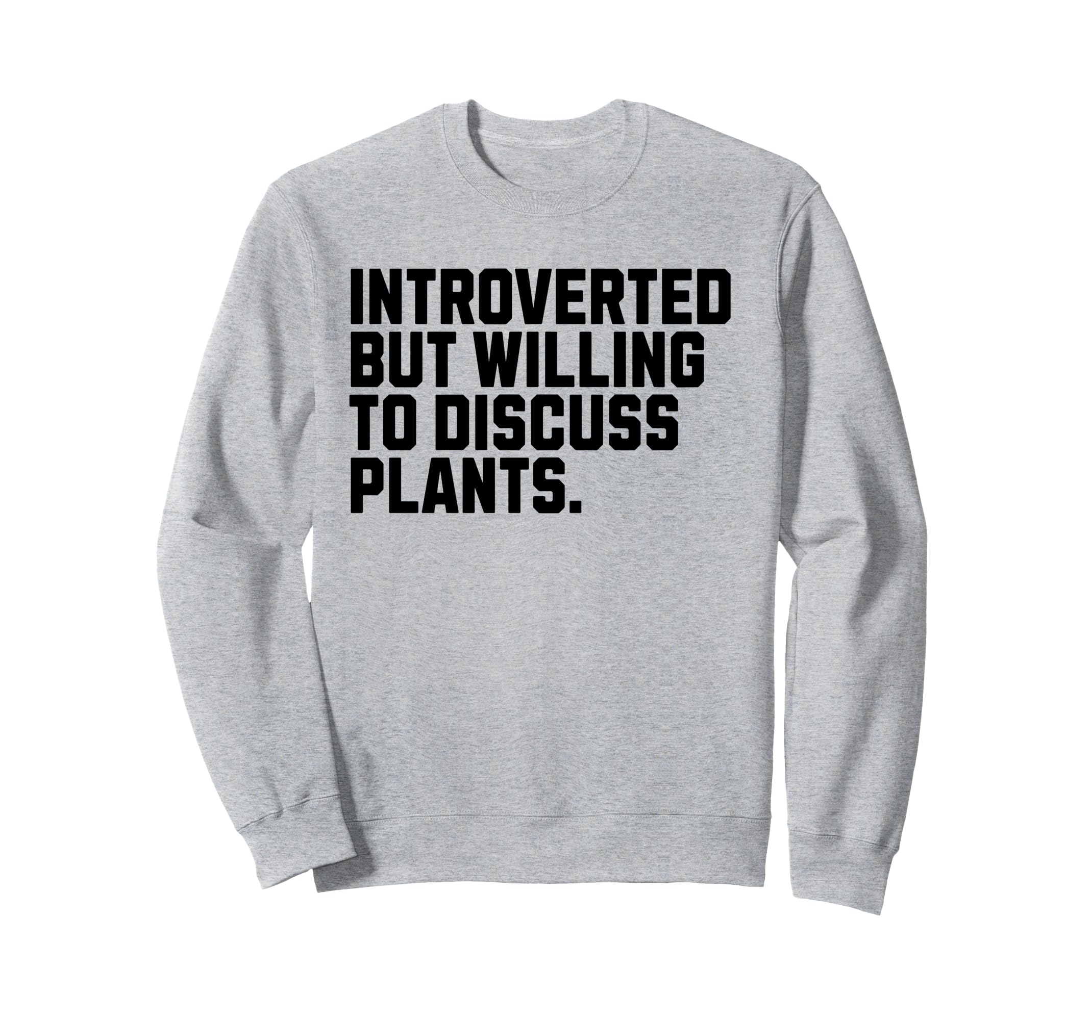 Introverted But Plants Funny Sweatshirt - Minimalist Print Unisex - T-Shirt, Sweatshirt, Hoodie