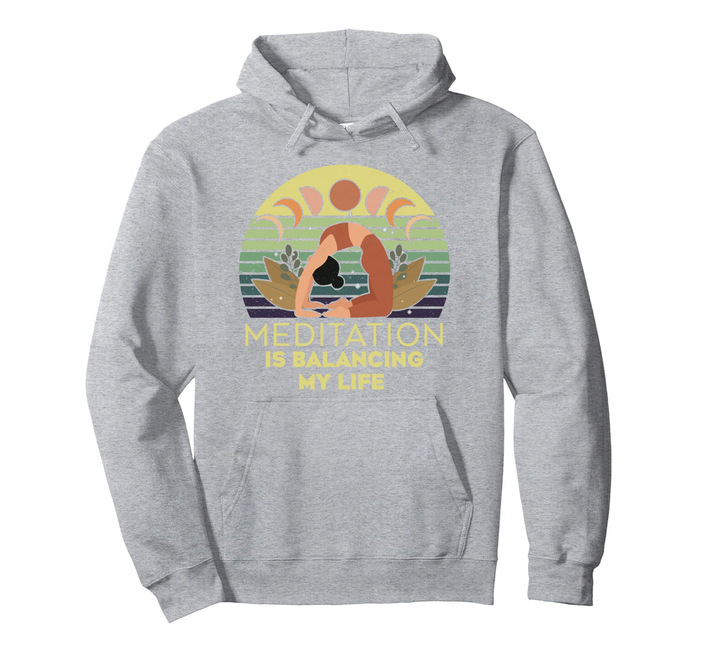 Meditation Is Balancing My Life Namaste Hoodie - Novelty Apparel Unisex - T-Shirt, Sweatshirt, Hoodie