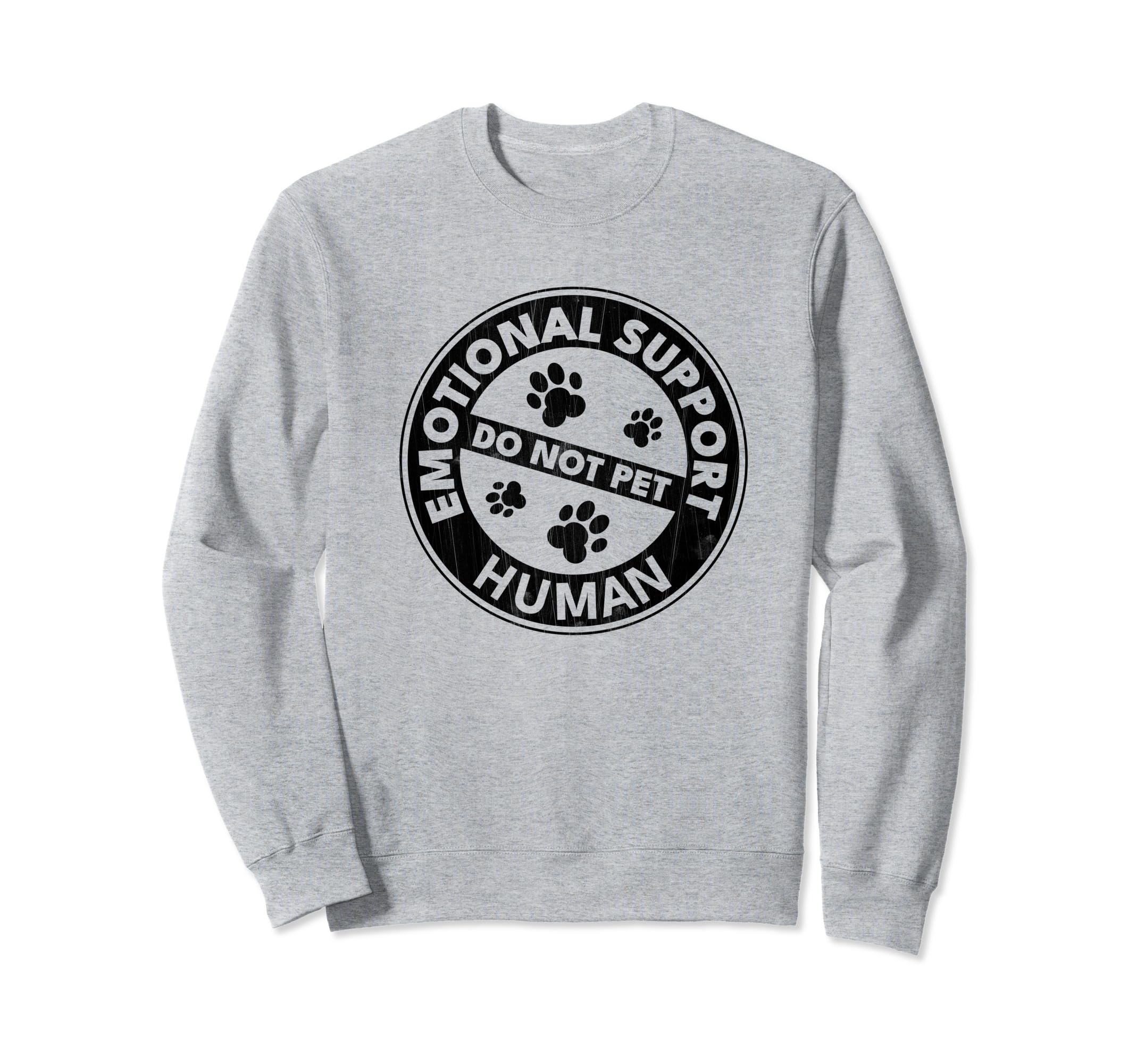 Emotional Support Human Do Not Pet Sweatshirt - Unique Graphic Unisex - T-Shirt, Sweatshirt, Hoodie