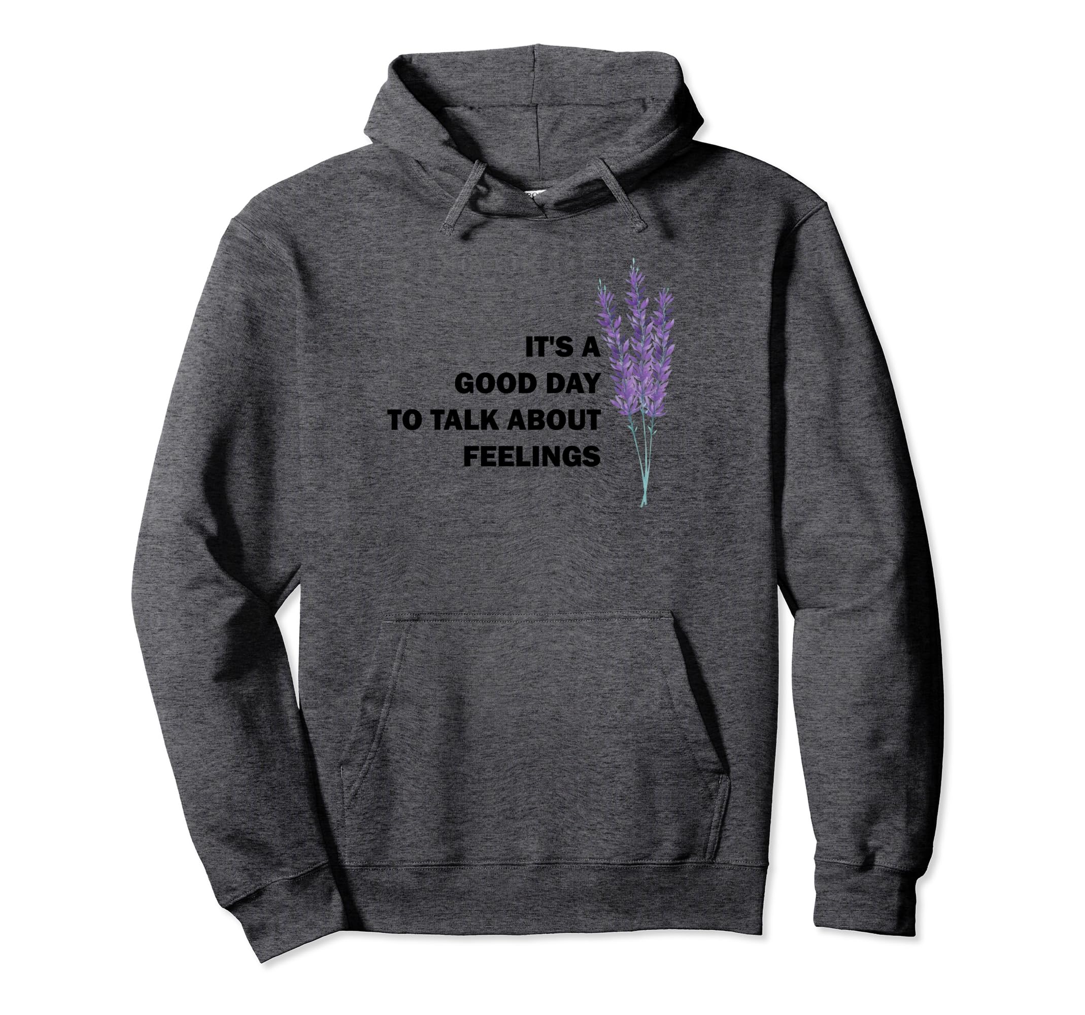 Its Good Day To Talk About Feelings Hoodie - Graphic Print Men Women - T-Shirt, Sweatshirt, Hoodie
