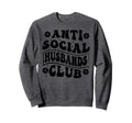 Anti Social Husbands Club Funny Sweatshirt - Custom Art Print for Adults - T-Shirt, Sweatshirt, Hoodie