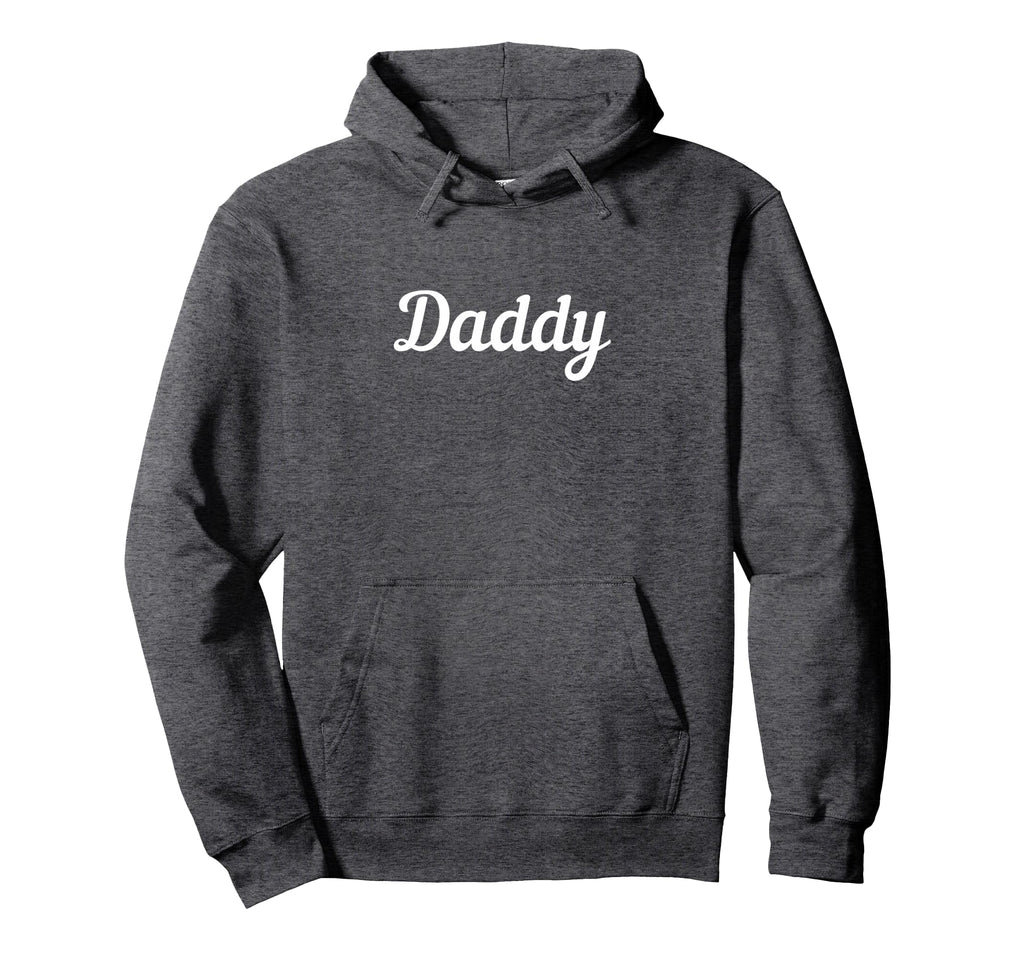 Daddy Hoodie - Trendy Graphic Men Women - T-Shirt, Sweatshirt, Hoodie