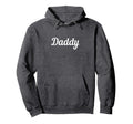 Daddy Hoodie - Trendy Graphic Men Women - T-Shirt, Sweatshirt, Hoodie