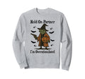 Hold Partner Im Overstimulated Sweatshirt - Minimalist Print Men Women - T-Shirt, Sweatshirt, Hoodie
