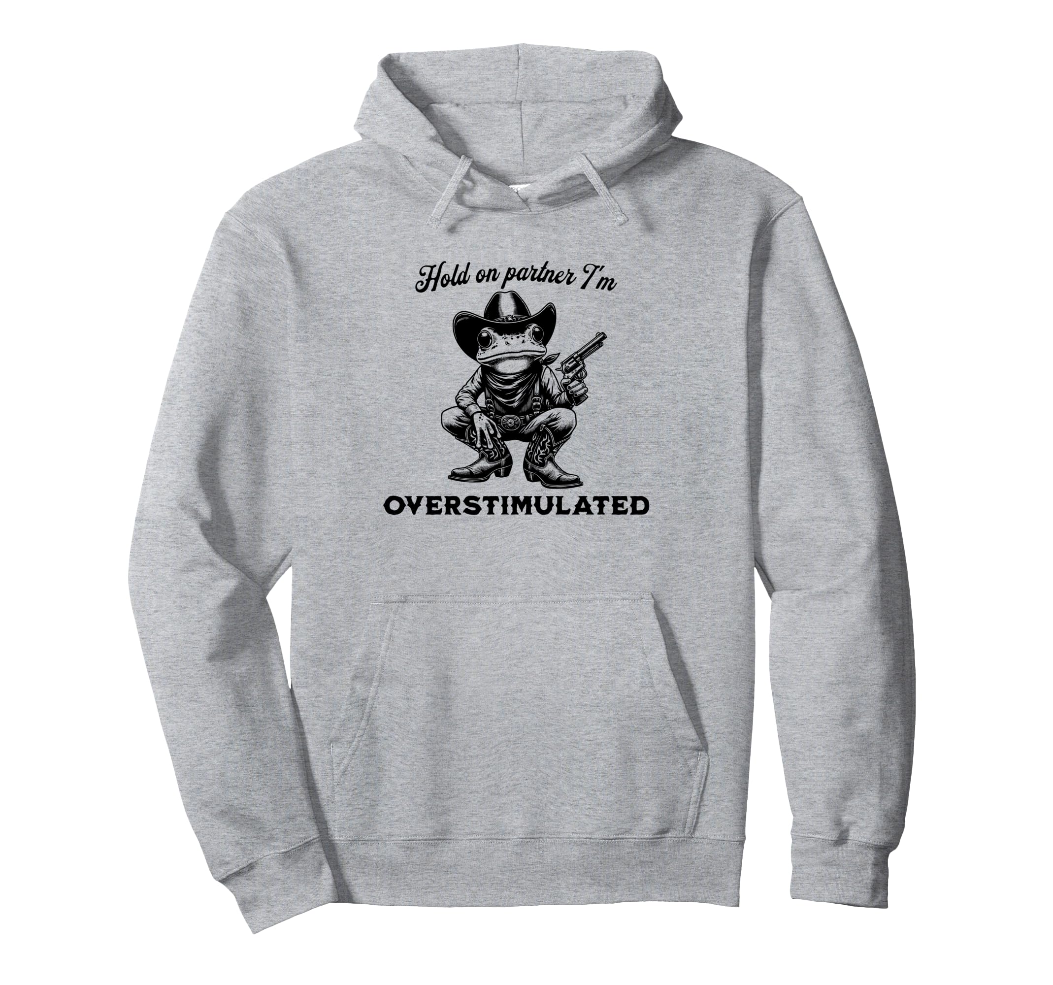 Hold Partner Im Overstimulated Funny Hoodie - Novelty Apparel for Adults - T-Shirt, Sweatshirt, Hoodie